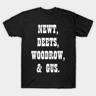 Newt, Deets, Gus, Woodrow T-Shirt